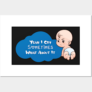 BABY - Yeah I Cry Sometimes What About It Baby Posters and Art